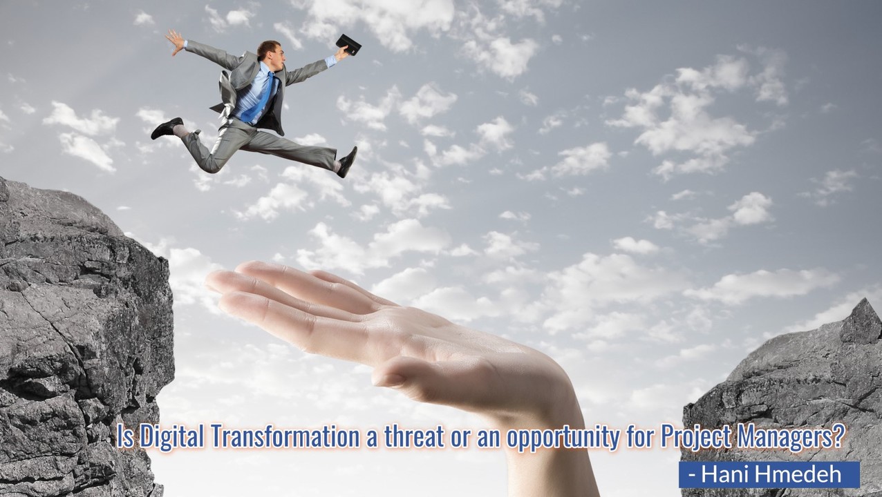 Is Digital Transformation a threat or an opportunity for Project Managers ?