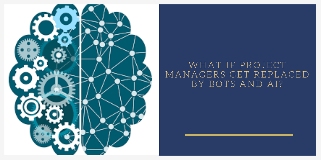 What if Project Managers get replaced by Bots and AI?